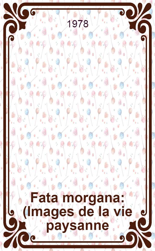 Fata morgana : (Images de la vie paysanne) : Nouvelle