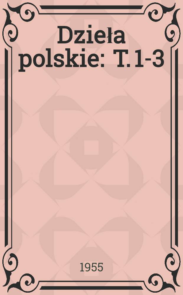 Dzieła polskie : T. 1-3