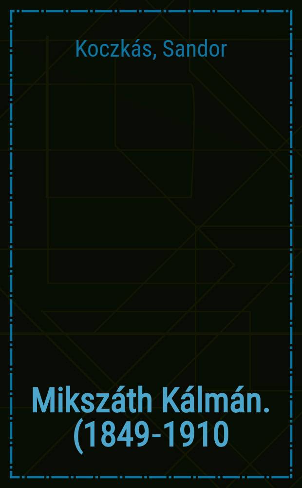 Mikszáth Kálmán. (1849-1910)