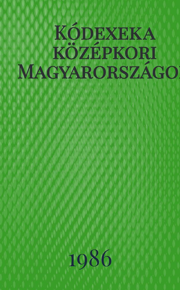 Kódexek a középkori Magyarországon : Kiállítás az Orsz. Széchényi kvt., Budapest, Budavári Palota, 1985, nov. 12. - 1986. febr. 28