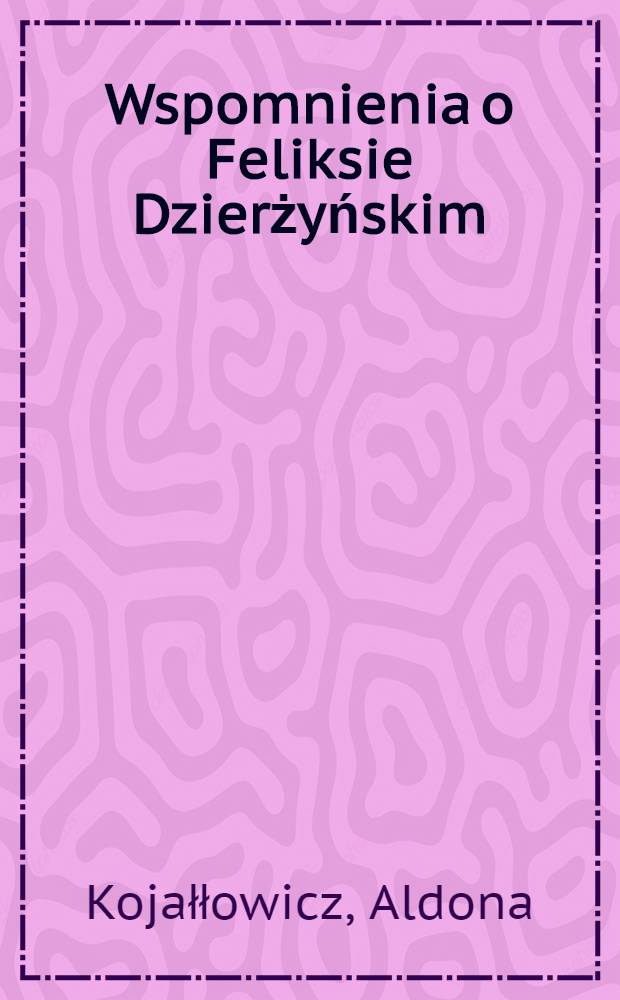 Wspomnienia o Feliksie Dzierżyńskim