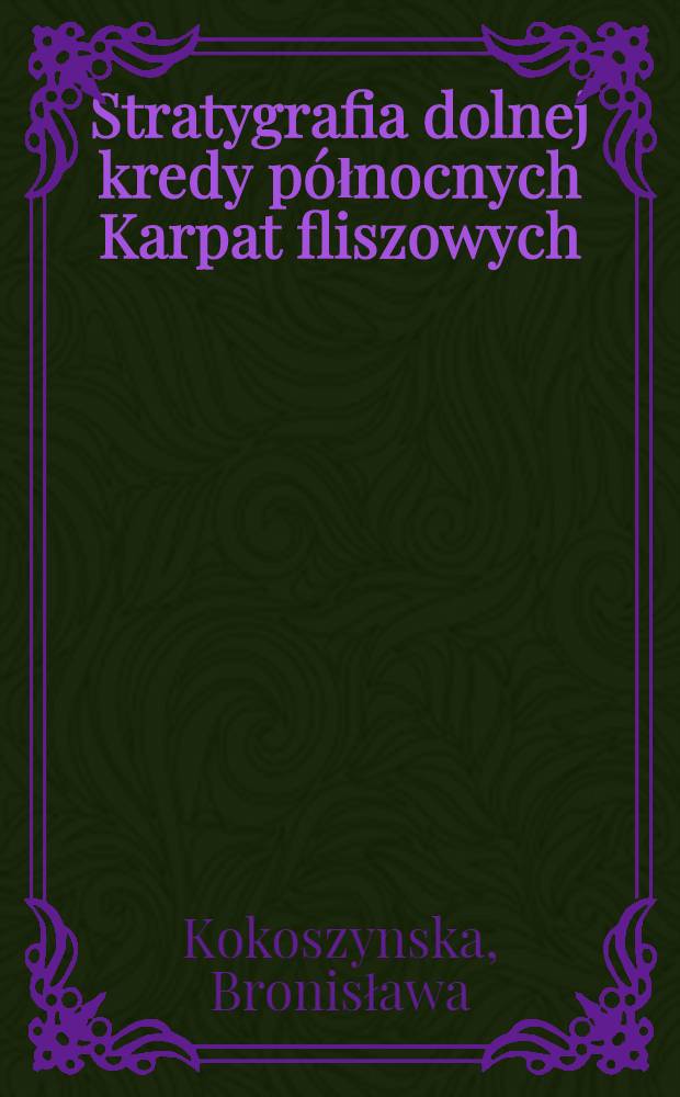 Stratygrafia dolnej kredy p&oacute;łnocnych Karpat fliszowych