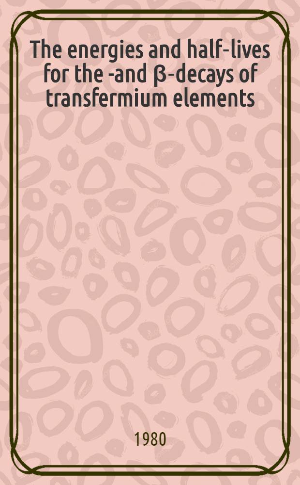The energies and half-lives for the α- and β-decays of transfermium elements