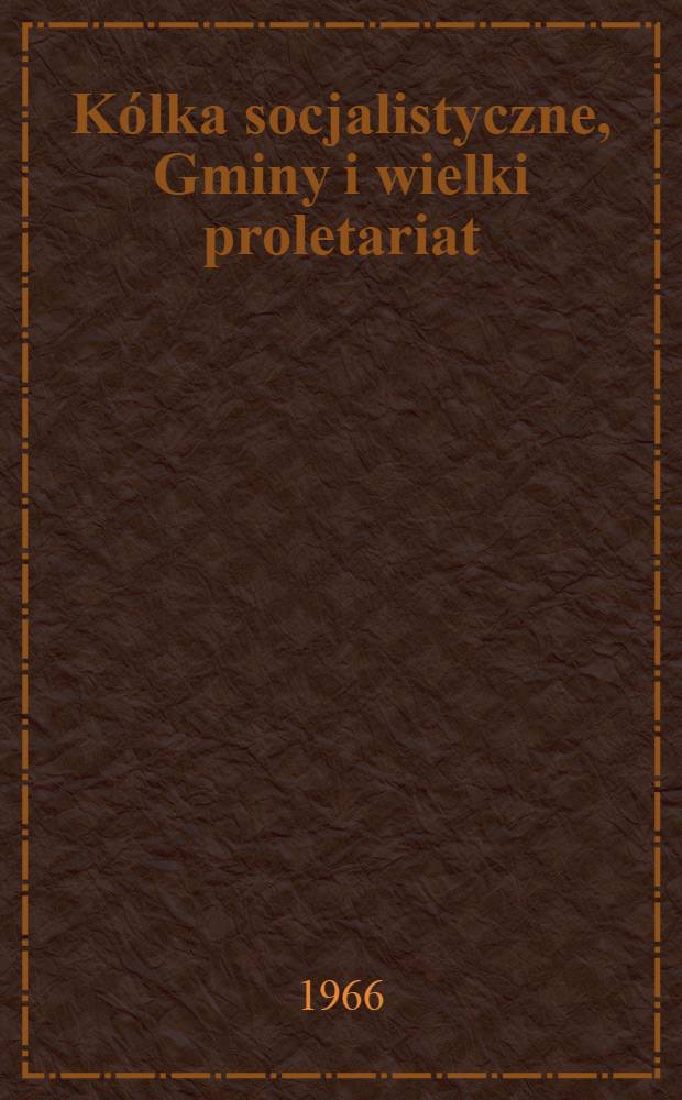 Kólka socjalistyczne, Gminy i wielki proletariat : Procesy polityczne 1878-1888 : Źródła