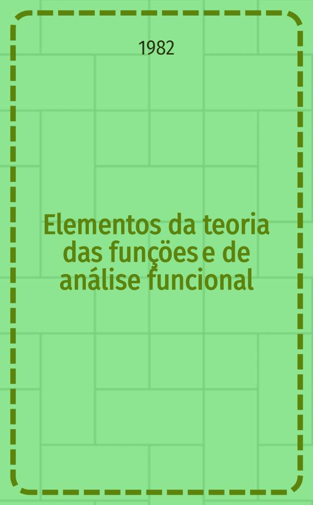 Elementos da teoria das funçöes e de análise funcional