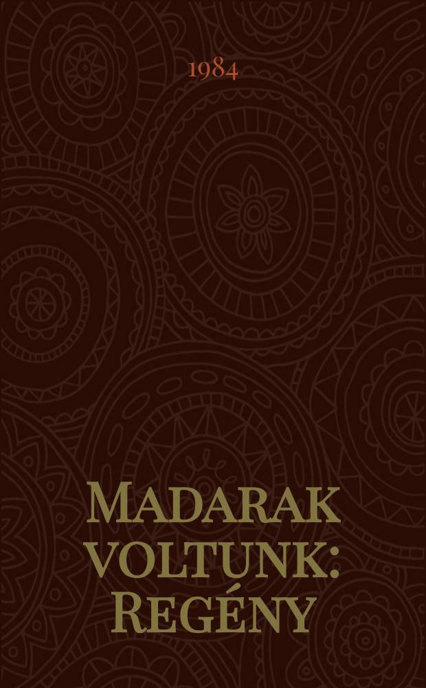 Madarak voltunk : Regény