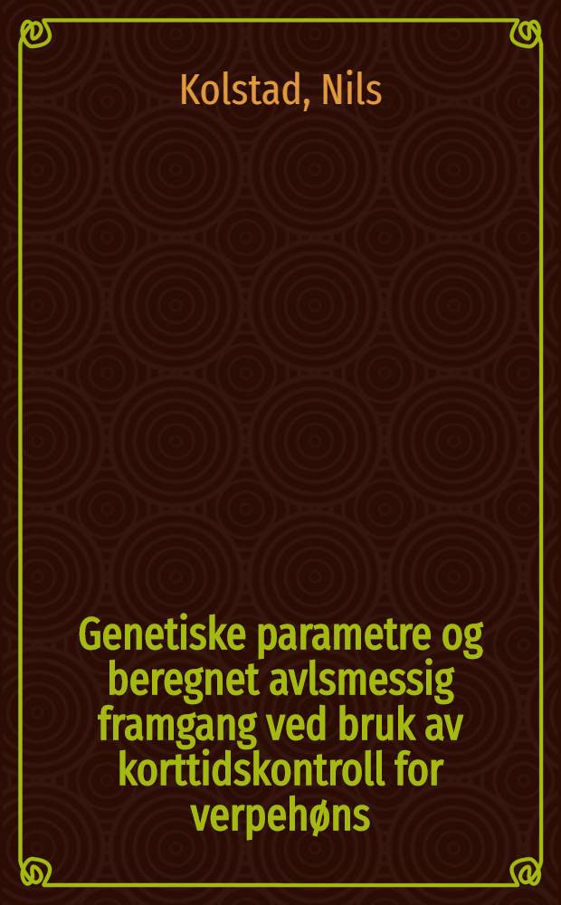 Genetiske parametre og beregnet avlsmessig framgang ved bruk av korttidskontroll for verpeh&oslash;ns