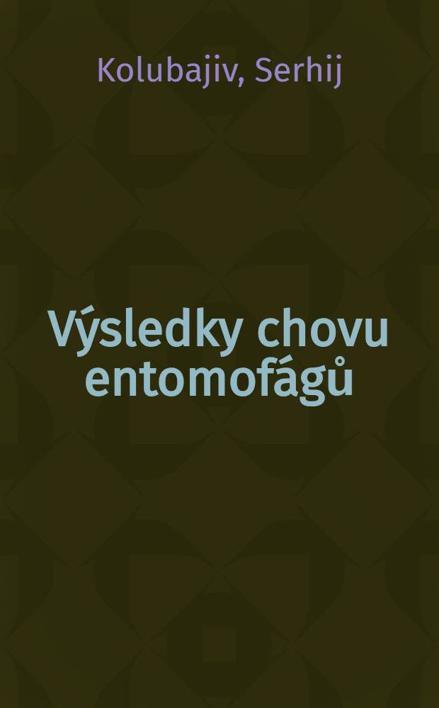 Výsledky chovu entomofágů (cizopasníků a dravců) hmyzích škůdců-hlavně lesních-získané v období 1934-1958