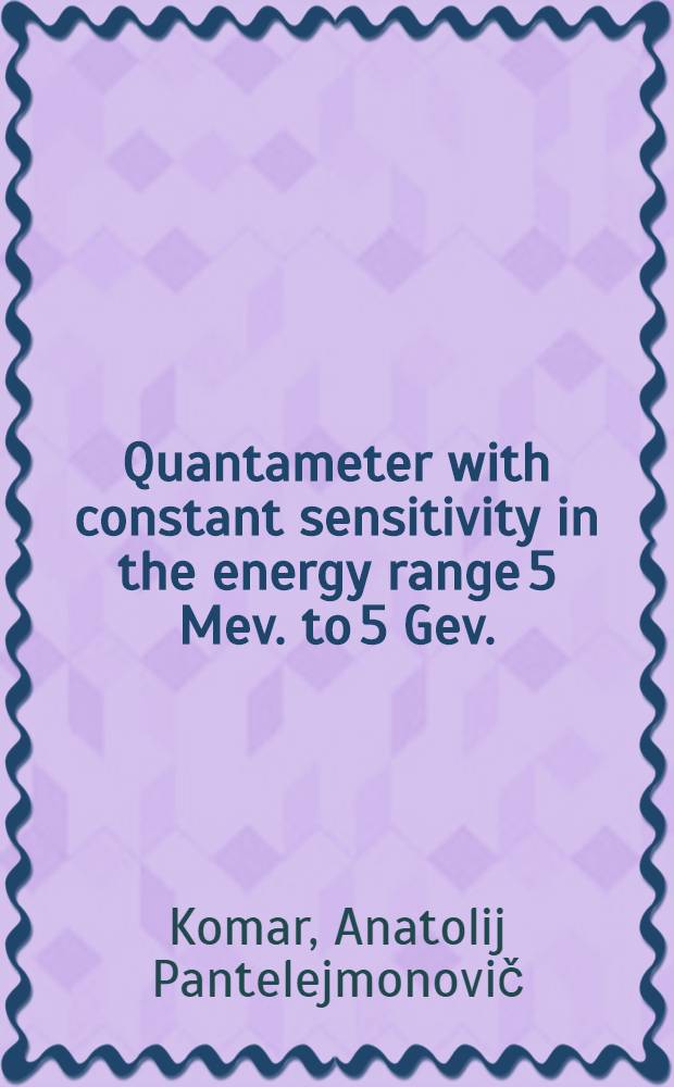 Quantameter with constant sensitivity in the energy range 5 Mev. to 5 Gev. ("Gaussian quantameter")