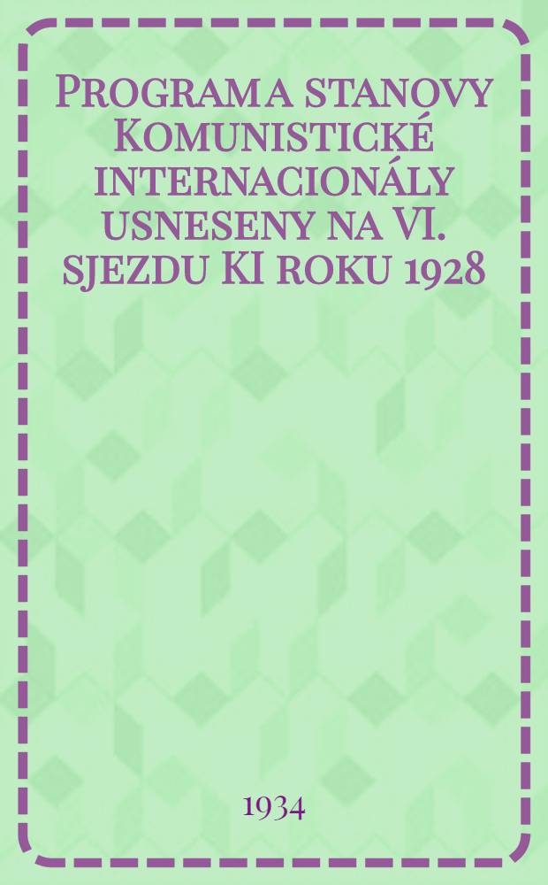 Program a stanovy Komunistick&eacute; internacion&aacute;ly usneseny na VI. sjezdu KI roku 1928