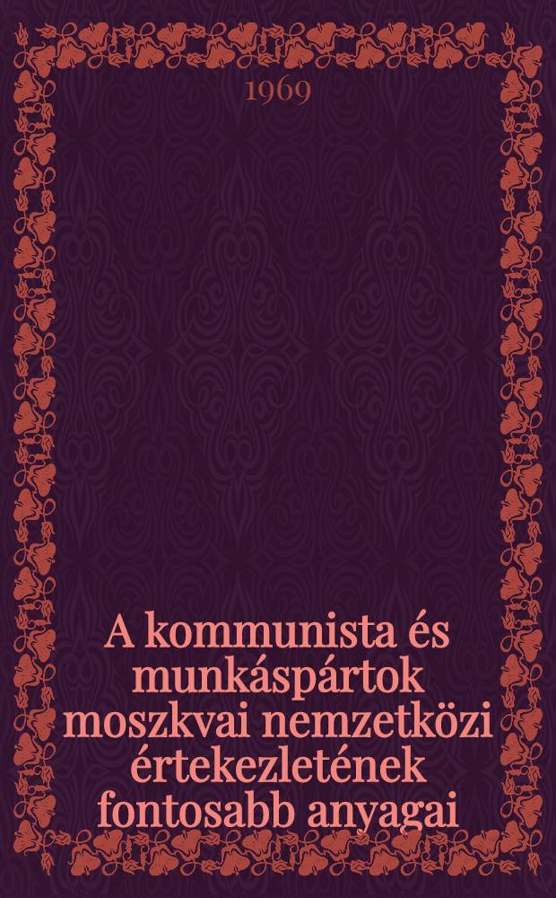 A kommunista és munkáspártok moszkvai nemzetközi értekezletének fontosabb anyagai