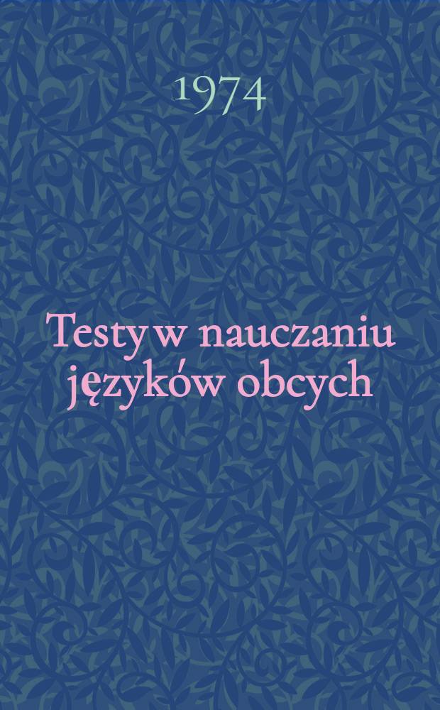 Testy w nauczaniu język&oacute;w obcych