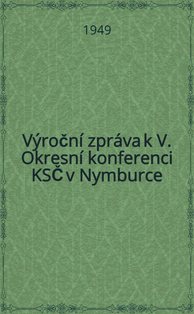 Výroční zpráva k V. Okresní konferenci KSČ v Nymburce
