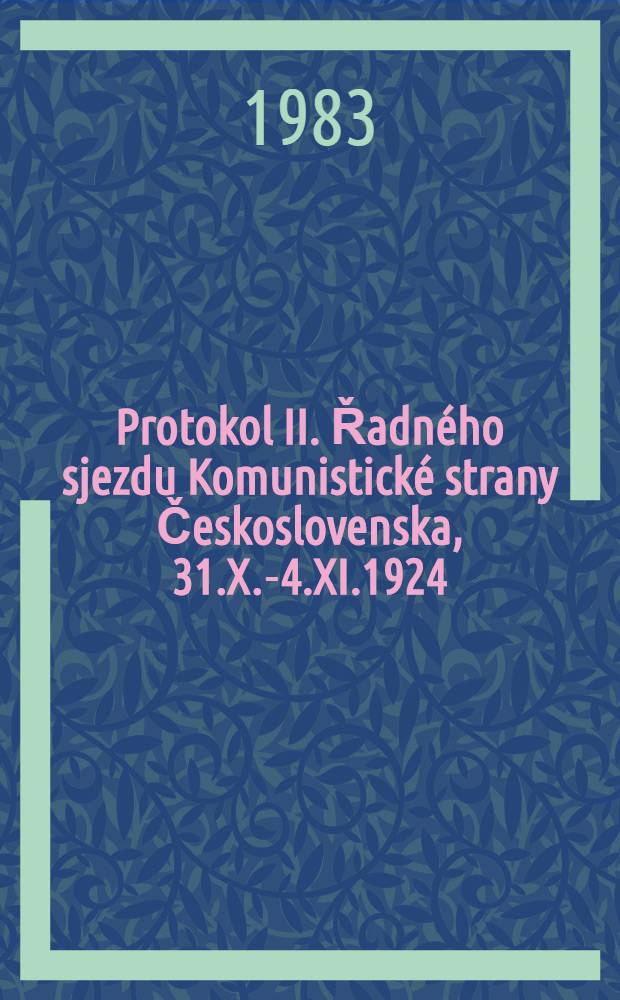 Protokol II. Řadného sjezdu Komunistické strany Československa, 31.X.-4.XI.1924