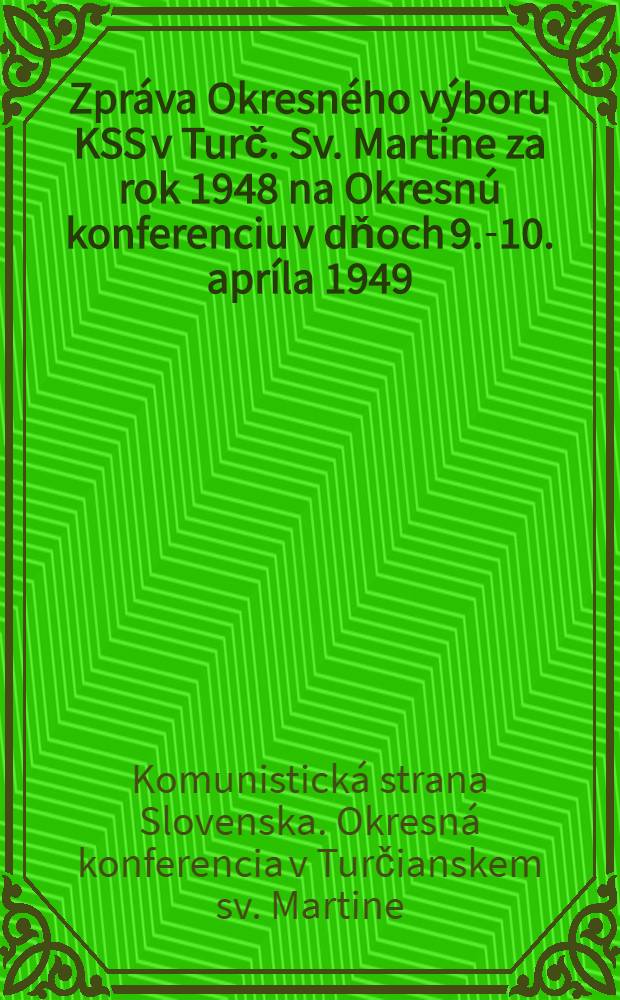 Zpráva Okresného výboru KSS v Turč. Sv. Martine za rok 1948 na Okresnú konferenciu v dňoch 9.-10. apríla 1949