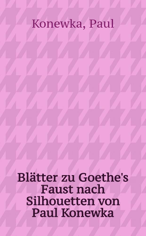 12 Blätter zu Goethe's Faust nach Silhouetten von Paul Konewka