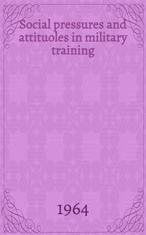 Social pressures and attituoles in military training