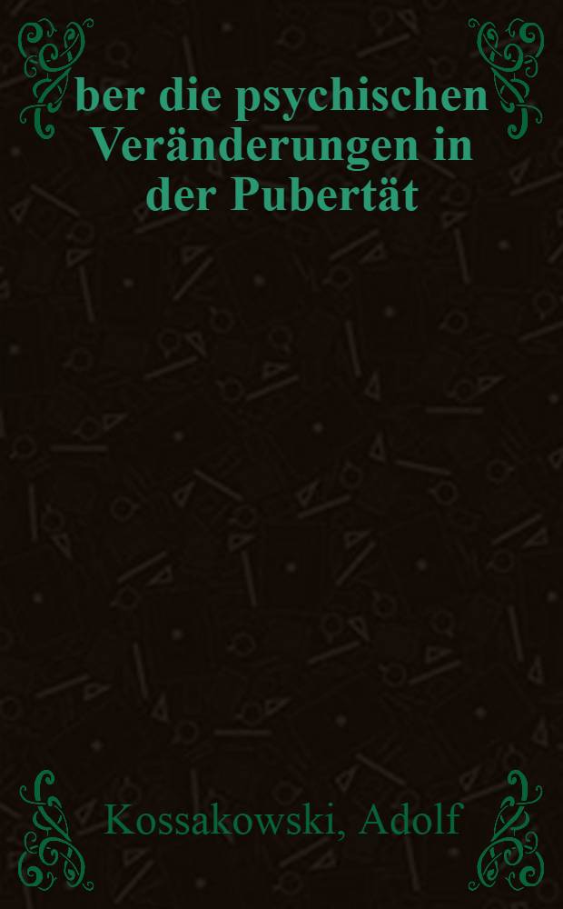 Über die psychischen Veränderungen in der Pubertät : Bedingungsanalyse