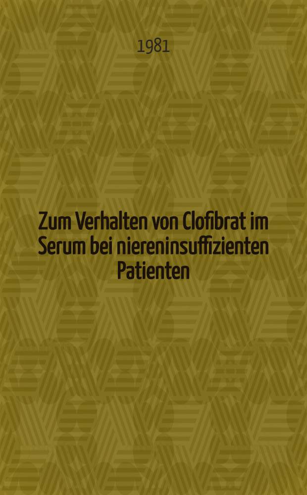 Zum Verhalten von Clofibrat im Serum bei niereninsuffizienten Patienten : Inaug.-Diss