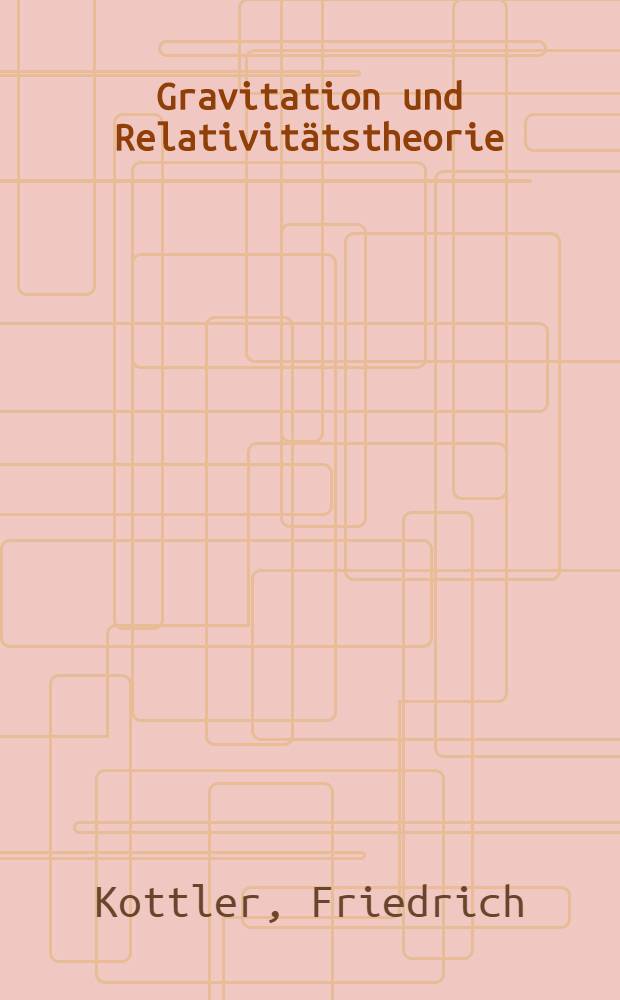 Gravitation und Relativit&auml;tstheorie