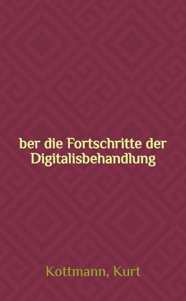 Über die Fortschritte der Digitalisbehandlung