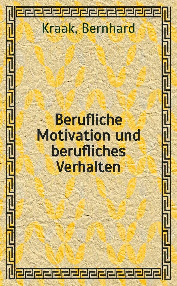 Berufliche Motivation und berufliches Verhalten : Zur Frage geschlechtstypischer Unterschiede