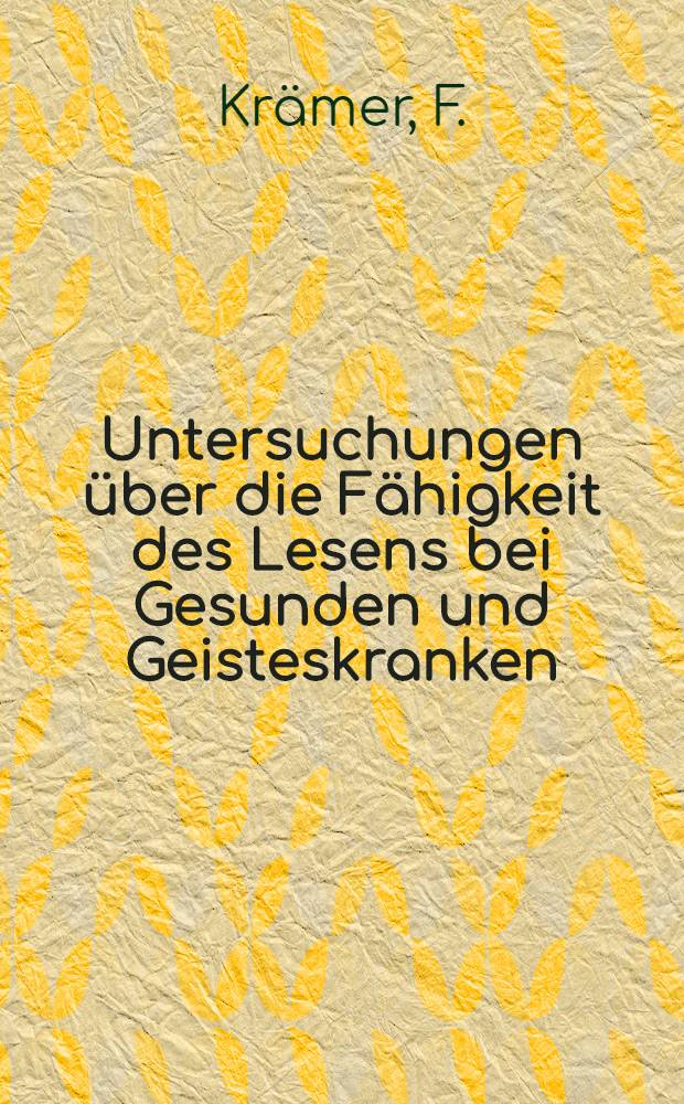 Untersuchungen &uuml;ber die F&auml;higkeit des Lesens bei Gesunden und Geisteskranken