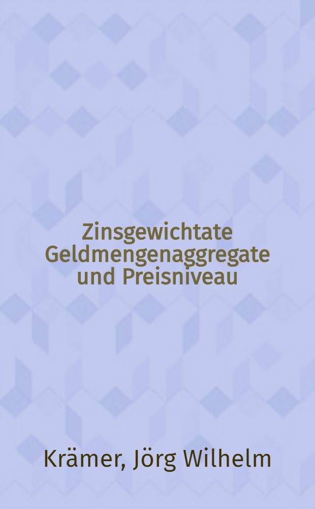Zinsgewichtate Geldmengenaggregate und Preisniveau