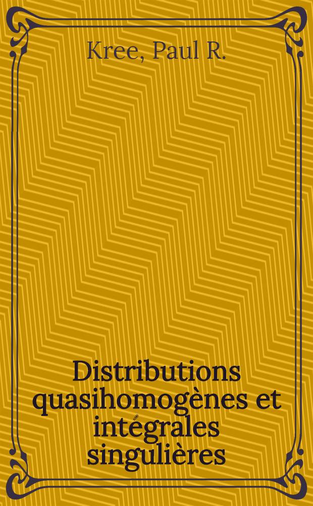 Distributions quasihomog&egrave;nes et int&eacute;grales singuli&egrave;res