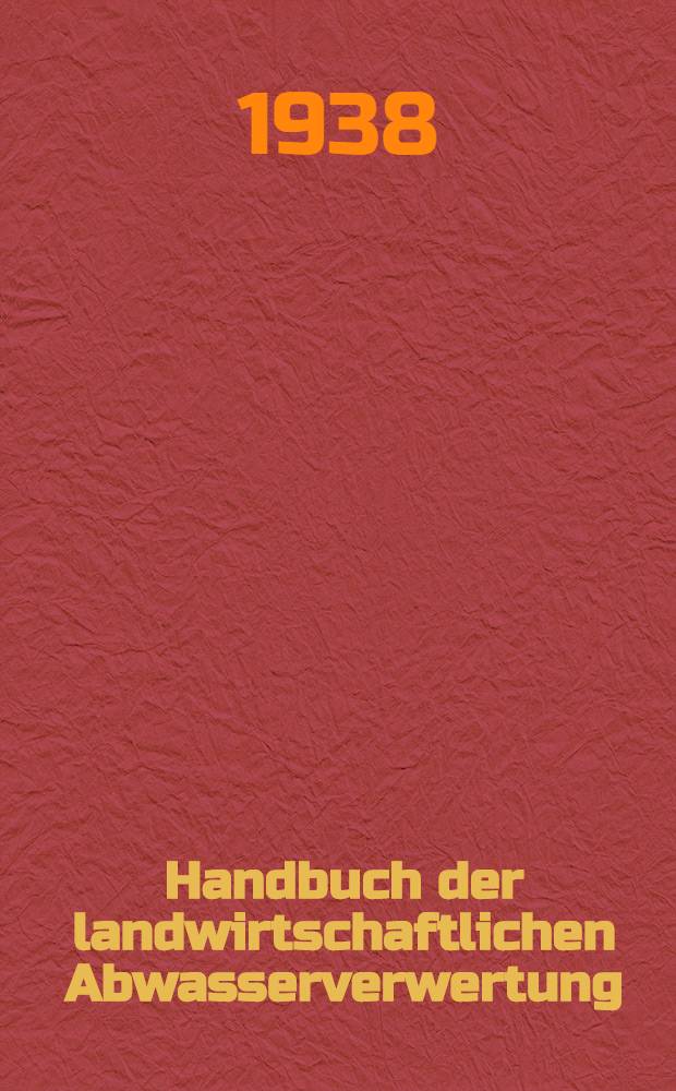 Handbuch der landwirtschaftlichen Abwasserverwertung