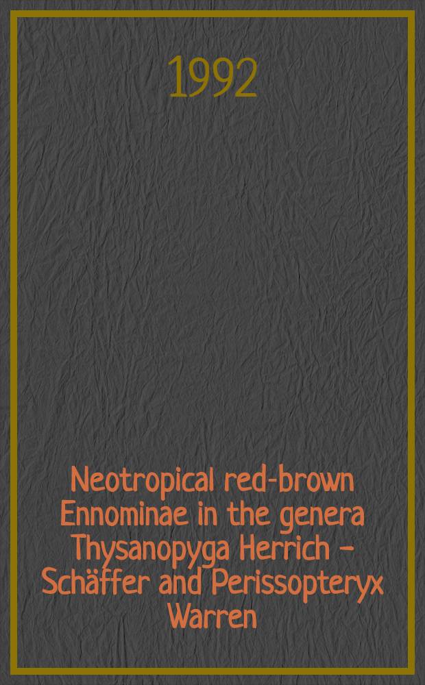 Neotropical red-brown Ennominae in the genera Thysanopyga Herrich - Schäffer and Perissopteryx Warren (Lepidoptera-Geomotridae)