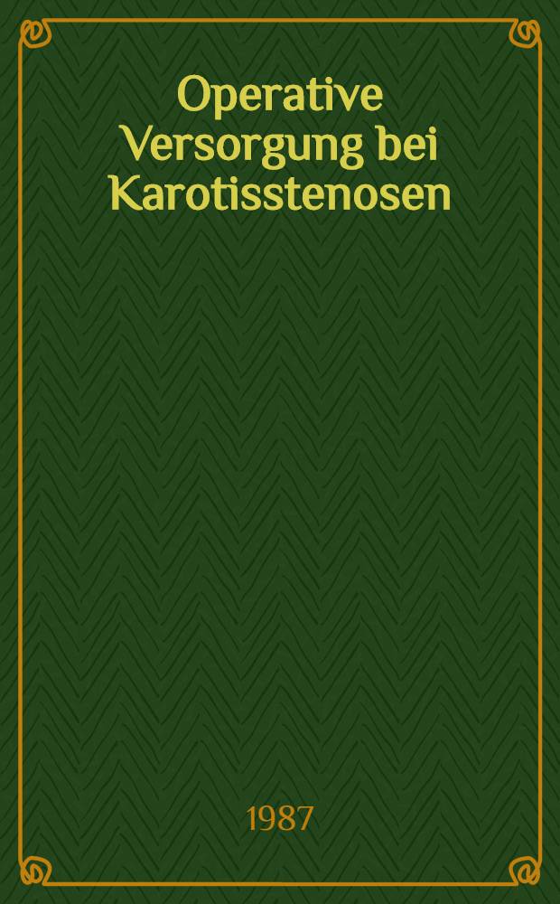 Operative Versorgung bei Karotisstenosen : Einfluß von klinischem Stadium u. hämodynamischer Wirksamkeit auf den postoperativen Verlauf : Inaug.-Diss