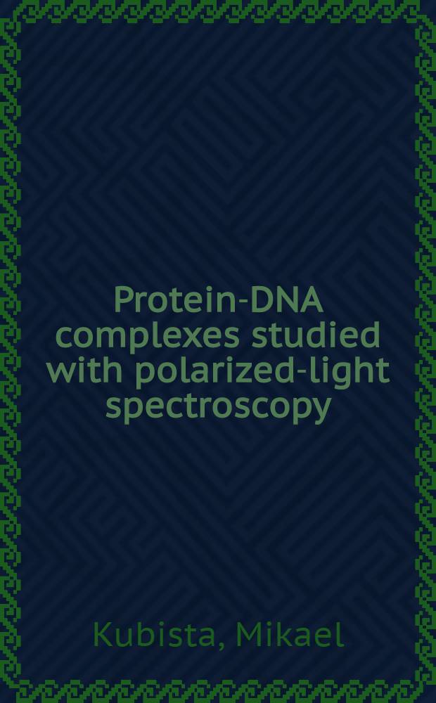 Protein-DNA complexes studied with polarized-light spectroscopy : Akad. avh