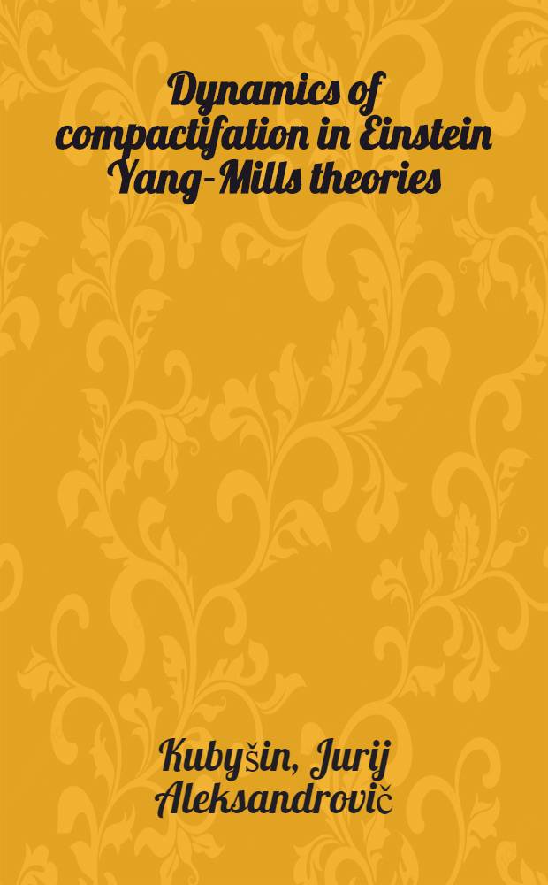 Dynamics of compactifation in Einstein Yang-Mills theories