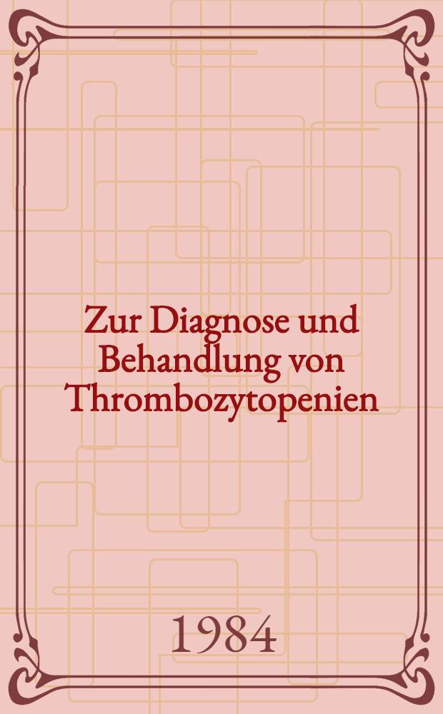 Zur Diagnose und Behandlung von Thrombozytopenien : Eine Analyse des Patientengutes aus dem Inst. für Experimentelle Hämatologie u. Bluttransfusionswesen der Univ. Bonn : Inaug.-Diss