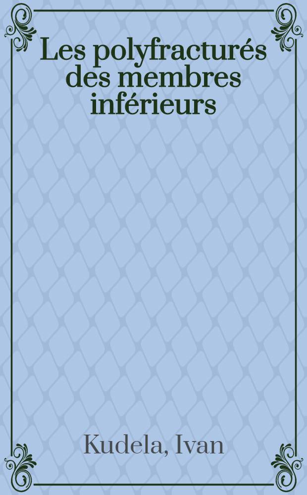 Les polyfractur&eacute;s des membres inf&eacute;rieurs : &Eacute;tude de 50 bless&eacute;s : Th&egrave;se ..
