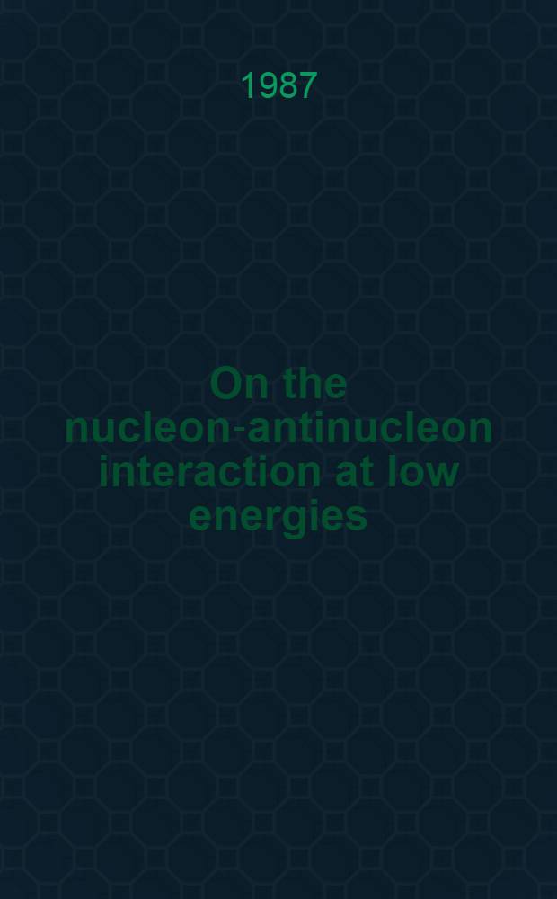 On the nucleon-antinucleon interaction at low energies
