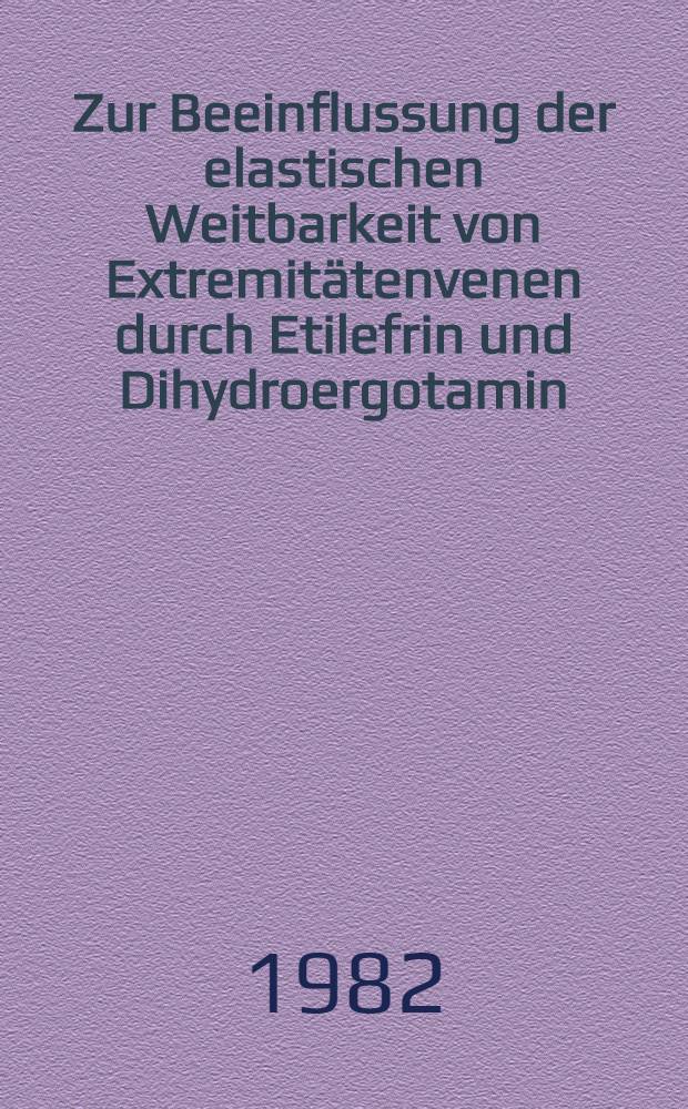 Zur Beeinflussung der elastischen Weitbarkeit von Extremitätenvenen durch Etilefrin und Dihydroergotamin : Inaug.-Diss