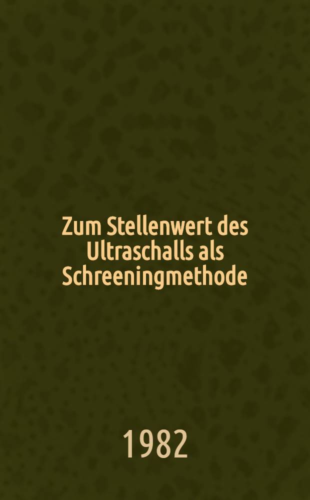 Zum Stellenwert des Ultraschalls als Schreeningmethode : Inaug.-Diss