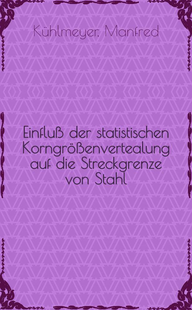 Einfluß der statistischen Korngrößenvertealung auf die Streckgrenze von Stahl