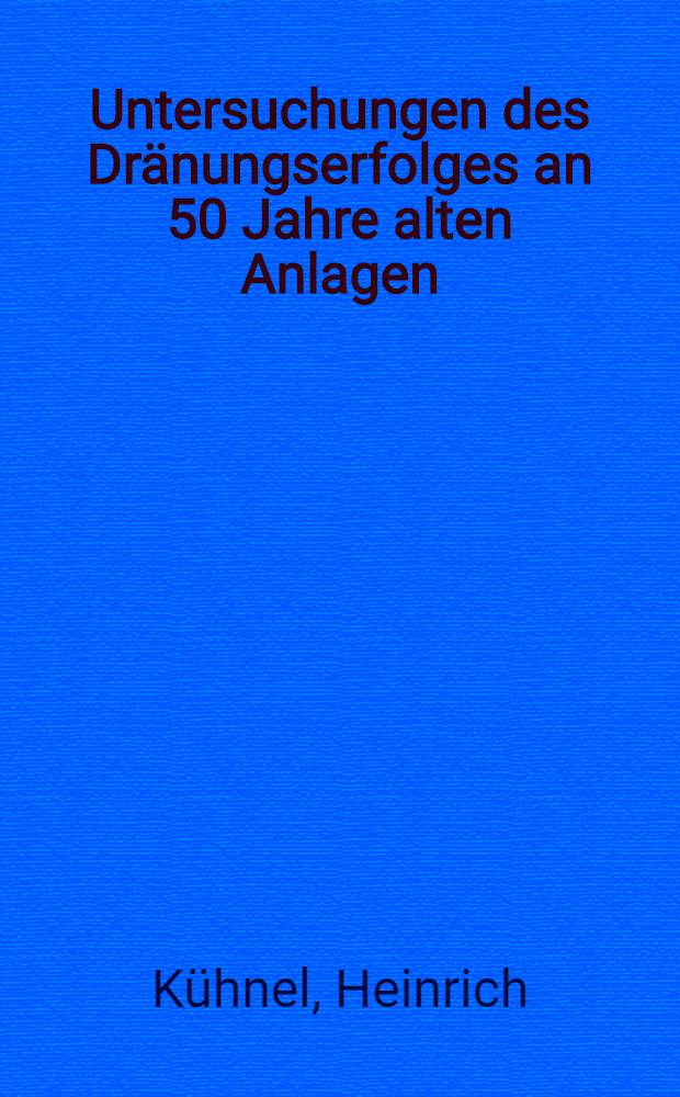 Untersuchungen des Dr&auml;nungserfolges an 50 Jahre alten Anlagen