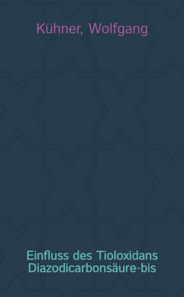 Einfluss des Tioloxidans Diazodicarbonsäure-bis (N'-Methylpiperazid) auf die durch verschiedene Stimulatoren der Insulinsekretion ausgelöste Nettoaufnahme von Calciumionen in Langerhanssche Inseln der Ratte : Diss