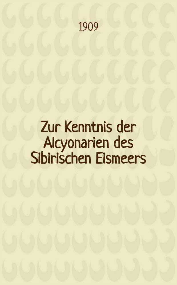 Zur Kenntnis der Alcyonarien des Sibirischen Eismeers