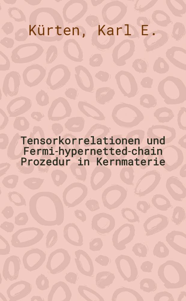 Tensorkorrelationen und Fermi-hypernetted-chain Prozedur in Kernmaterie : Inaug.-Diss