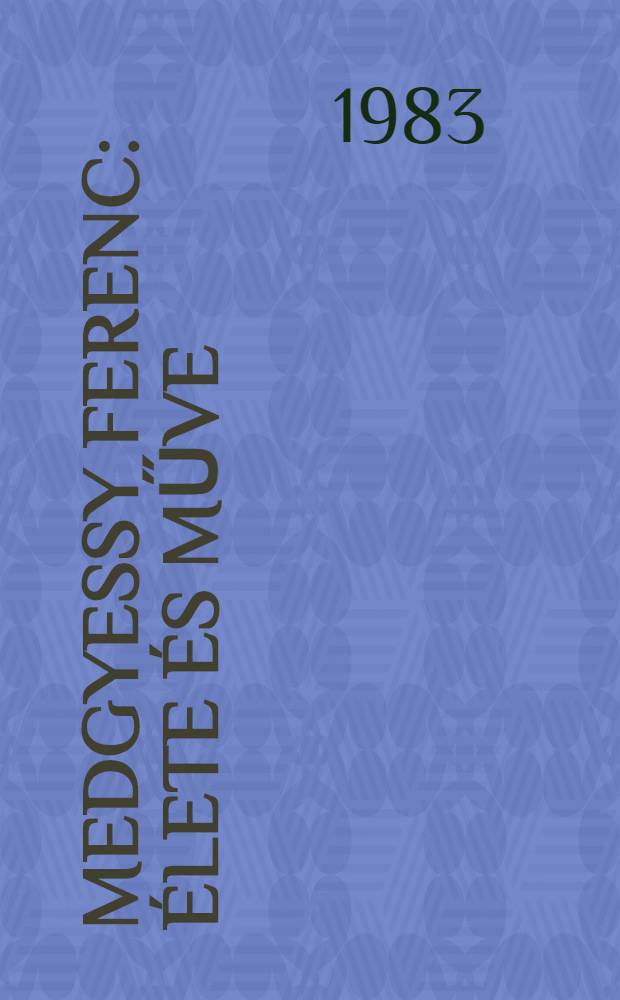 Medgyessy Ferenc : &Eacute;lete &eacute;s műve