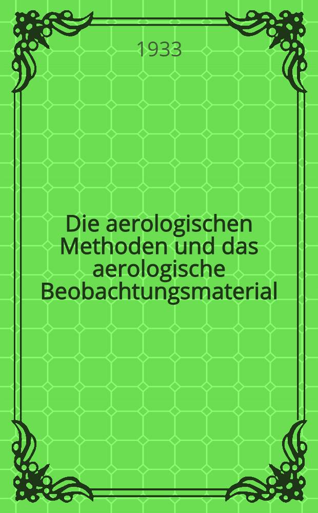 ... Die aerologischen Methoden und das aerologische Beobachtungsmaterial : Text