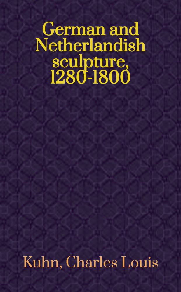German and Netherlandish sculpture, 1280-1800 : The Harvard collections