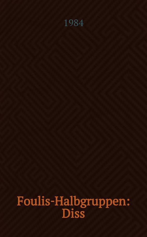 Foulis-Halbgruppen : Diss