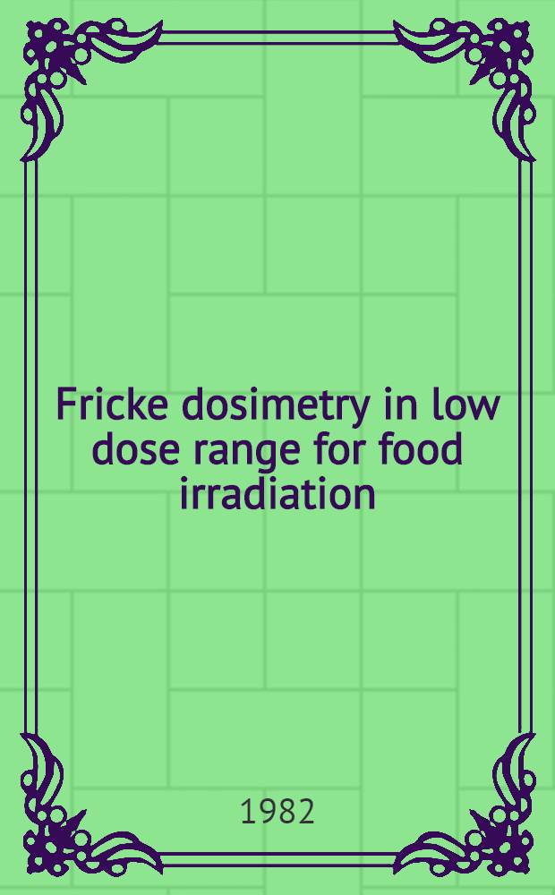 Fricke dosimetry in low dose range for food irradiation