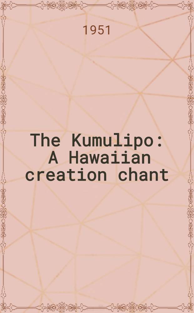 The Kumulipo : A Hawaiian creation chant
